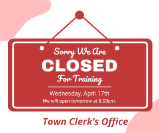 Town Clerks Office Closed April 17th